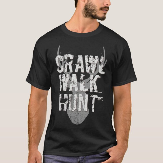 Crawl Walk Hunt  Hunting Hunter Deer Antlers T Shirt (Framsida)