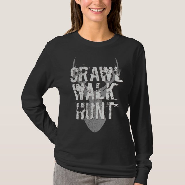 Crawl Walk Hunt  Hunting Hunter Deer Antlers T Shirt (Framsida)