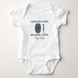 Crawling Now Welding Later - Funny Welding Worker T Shirt