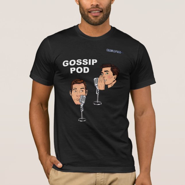 Crawlspace's Gossip Pod Shirt T Shirt (Framsida)