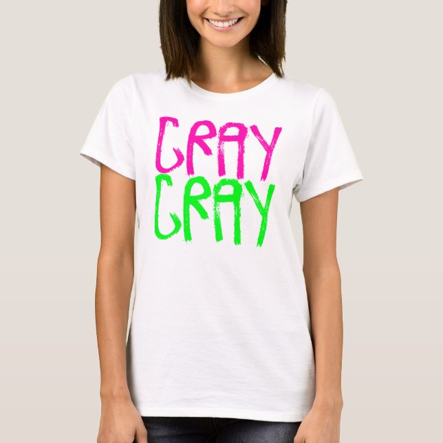 Cray Cray T Shirt (Framsida)
