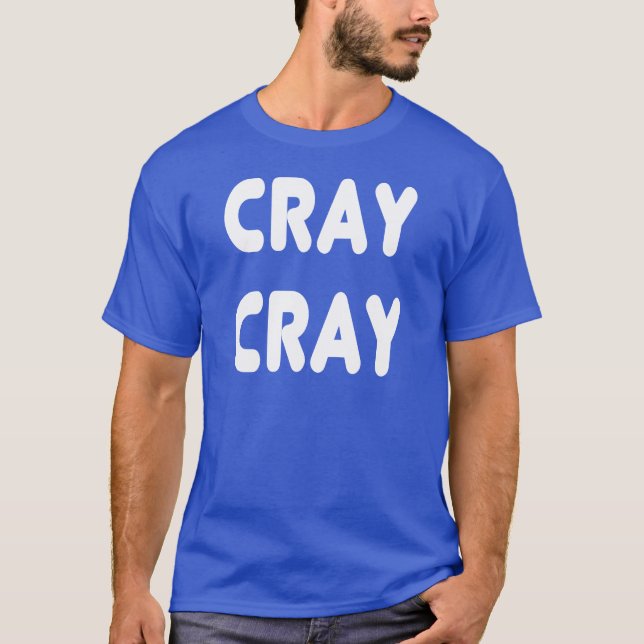 Cray Cray vitinternet Memes T Shirt (Framsida)