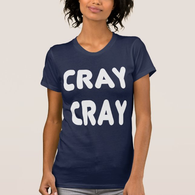 Cray Cray vitinternet Memes Tee Shirt (Framsida)