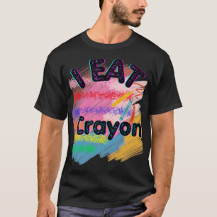 Crayon Eater 4 T Shirt