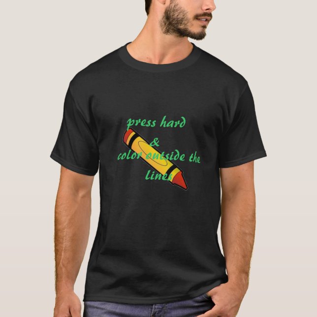 crayon, press hårt, färg utanför linjer, & tee shirt (Framsida)