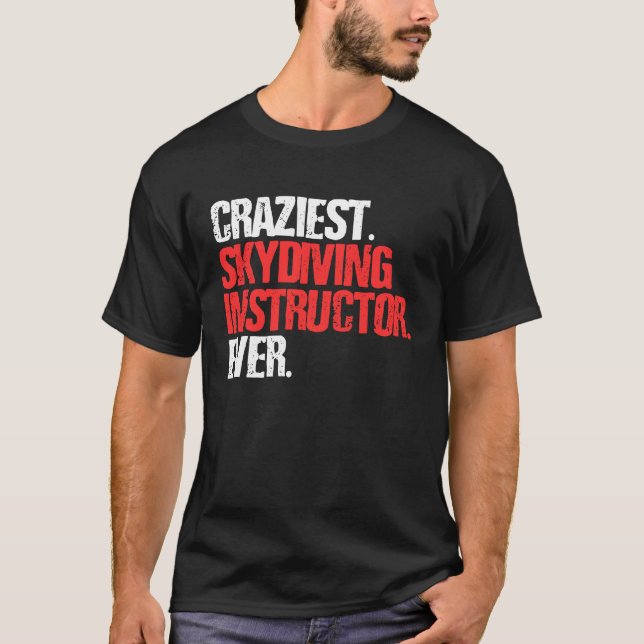 Craziest Skydiving Instructor Ever  Skydiver T Shirt (Framsida)