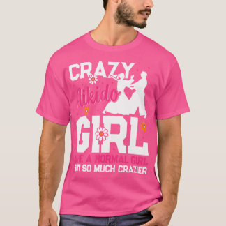Crazy Aikido Girl Aikido Girls Aikido Fighter T Shirt