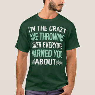 Crazy Älskare Ax Throwing 1 T Shirt