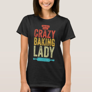Crazy Baking Dam Vintage Funny Women Baker Bake L T Shirt