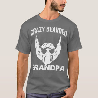 Crazy Bearded Grandpa Grandpa Beard Gift T Shirt