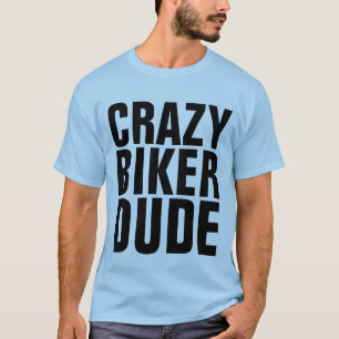 CRAZY BIKER DUDE, Motorcyklist T-shirts