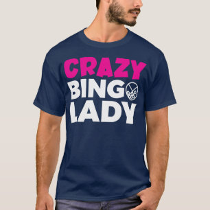 Crazy Bingo Dam Funny Gambling T Shirt