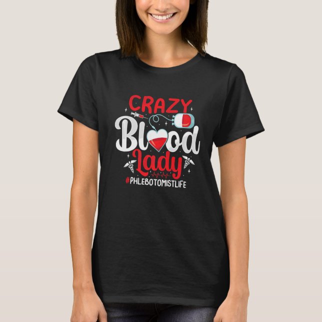 Crazy Blood Dam Funny Phlebotomy Phlebotomist Nur T Shirt (Framsida)