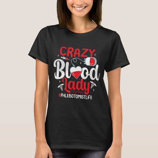 Crazy Blood Dam Funny Phlebotomy Phlebotomist Nur T Shirt (Framsida)