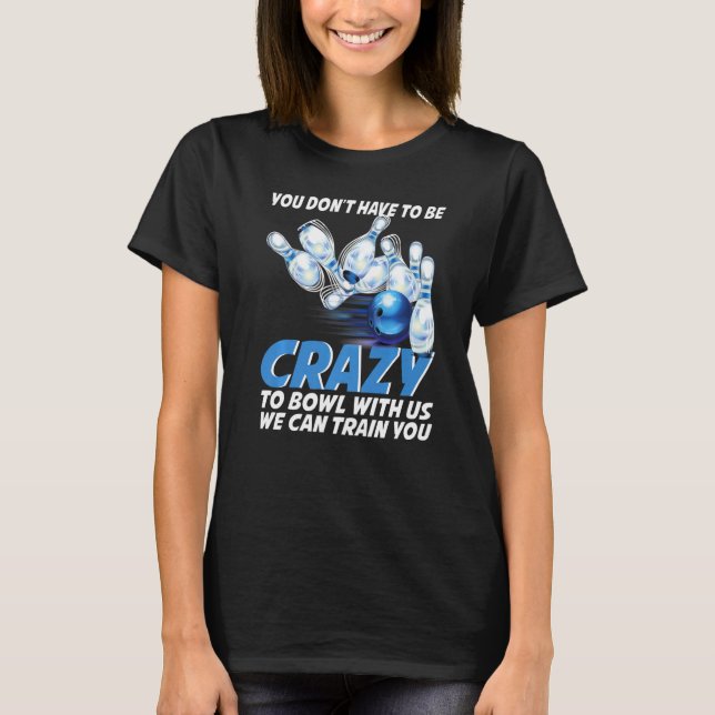 Crazy Bowling  Bowlers Players T Shirt (Framsida)