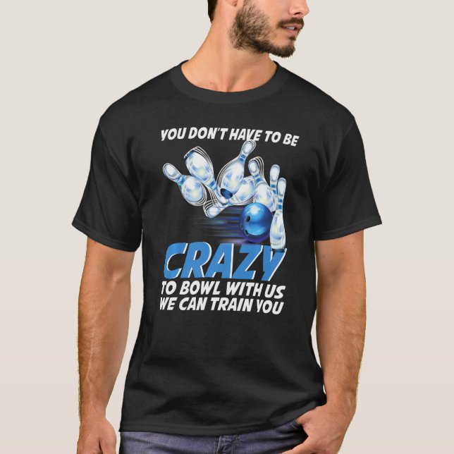 Crazy Bowling  Bowlers Players T Shirt (Framsida)