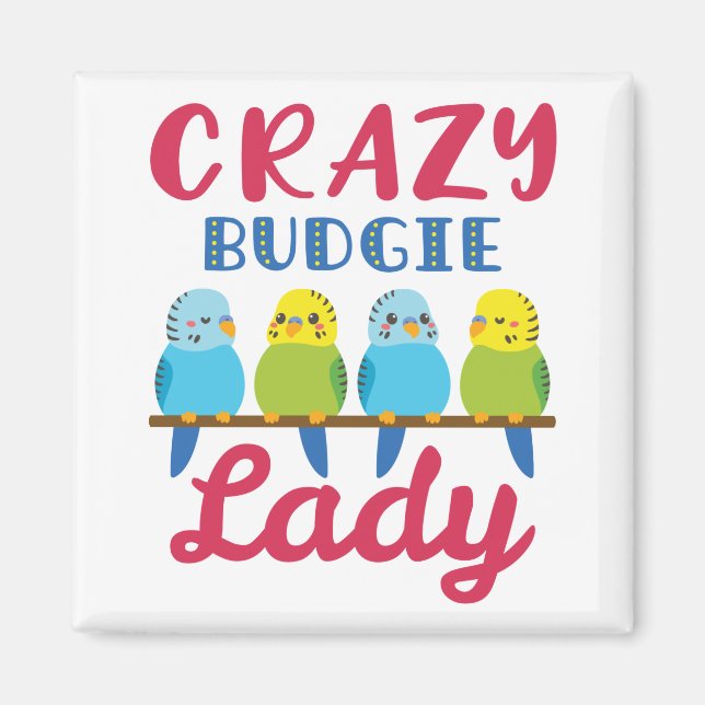 Crazy Budgie Dam Cute Funny Parakeet Owner Magnet (Framsidan)