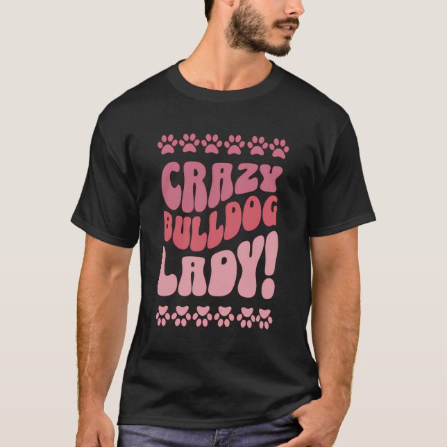 Crazy Bulldog Dam design för Hundälskare T Shirt (Framsida)