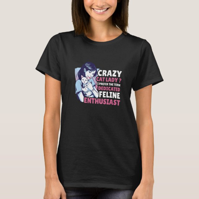 Crazy Cat Dam I föredrar termen särskilt Kattdjur T Shirt (Framsida)