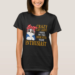 Crazy Cat Dam I föredrar termen särskilt Kattdjur T Shirt