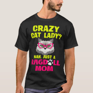 Crazy Cat Dam Nej Bara en Ragdoll Mamma T Shirt