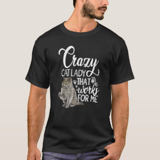 Crazy Cat Dam som fungerar för mig som kattägare T Shirt