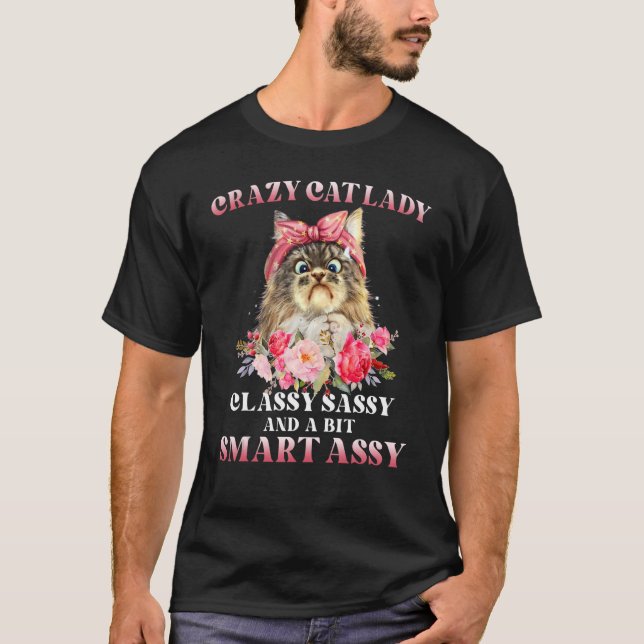 Crazy Cat Lady Classy Sassy And A Bit Smart Assy T Shirt (Framsida)