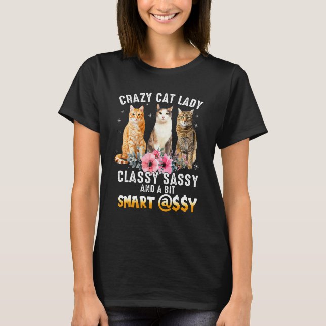 Crazy Cat Lady Classy Sassy Och En Smula Smart Ass T Shirt (Framsida)