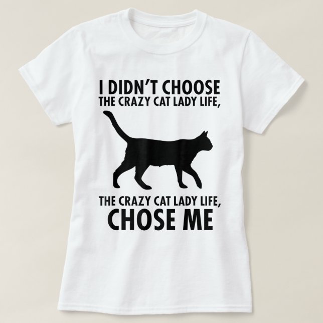 Crazy Cat Lady Life Chose Me T Shirt (Design framsida)