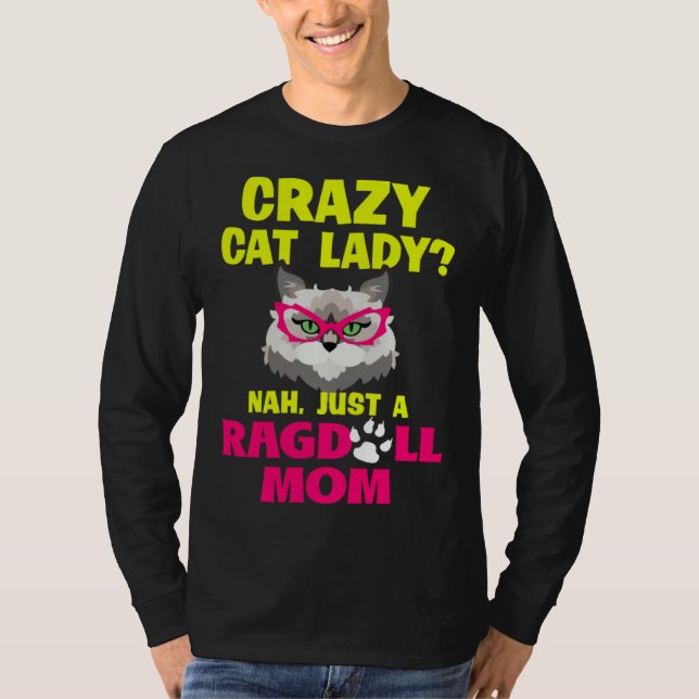 Crazy Cat Lady Nah Just a Ragdoll Mom T Shirt (Framsida)