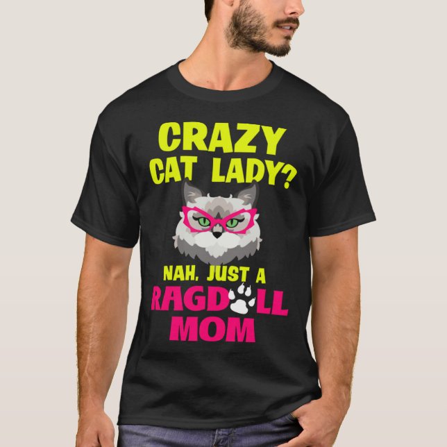 Crazy Cat Lady Nah Just a Ragdoll Mom T Shirt (Framsida)