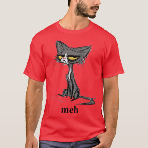 Crazy Cat Meh Gift for Funny Mans Crazy Womens T Shirt