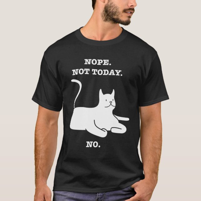 Crazy Cat  NOPE NOT TODAY NO Cat Kitty Kitten T Shirt (Framsida)