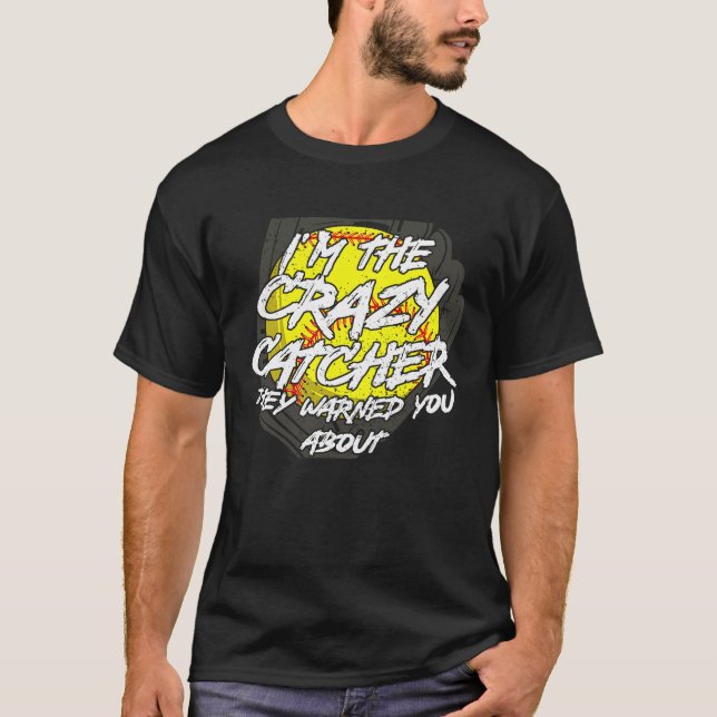 Crazy Catcher Softboll Slagträ Boll Baseboll Kvinn T Shirt (Framsida)