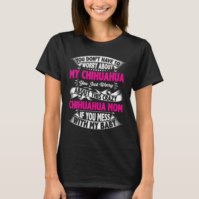 Crazy Chihuahua Mamma Funny Quote T Shirt (Framsida)
