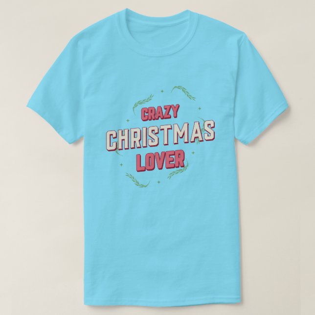 Crazy Christmas Lover T Shirt (Design framsida)