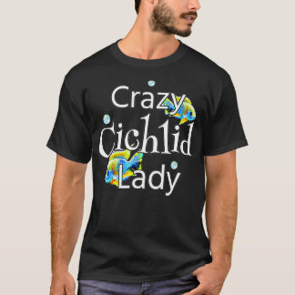 Crazy Cichlid Lady Womens African Cichlids Aquariu T Shirt