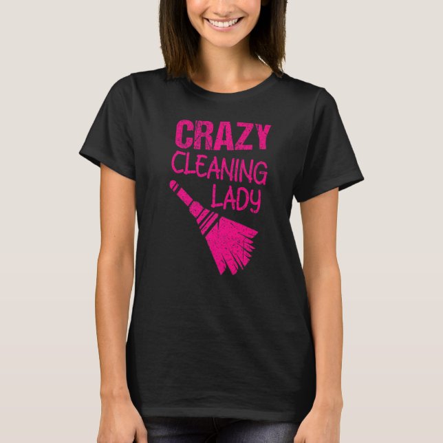 Crazy Cleaning Lady Housekeepers Maid Services T Shirt (Framsida)