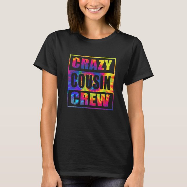 Crazy Cousin Crew  Cousin Squad Matching Tie Dye T Shirt (Framsida)
