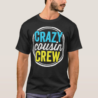 Crazy Cousin Crew Funny Family Reunion Vacation T Shirt