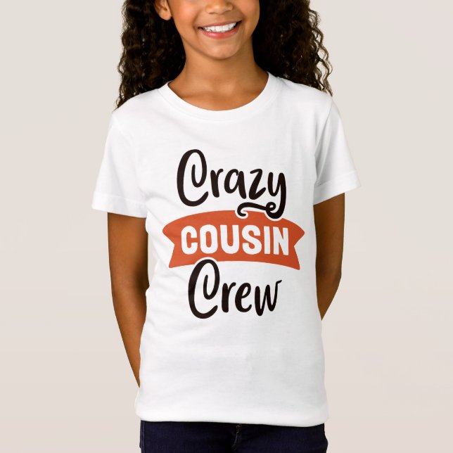 Crazy Cousin Crew T Shirt (Framsida)