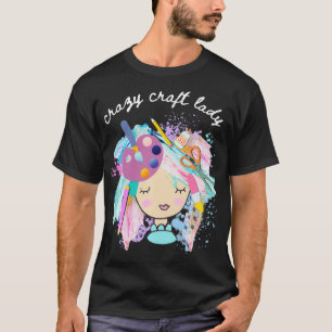 Crazy Craft Dam, Gift for Crafter, DIYer T Shirt