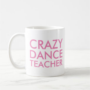 Crazy Dance Teacher Gift Mugg