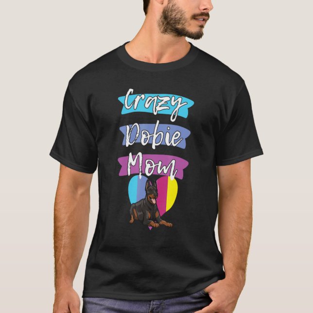 Crazy Dobie Mom Funny Dog Women Doberman Love Momm T Shirt (Framsida)