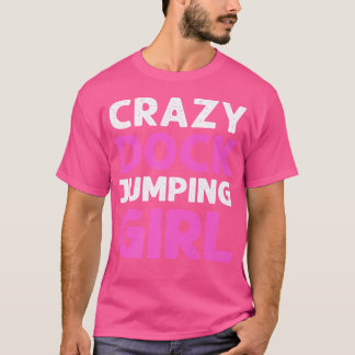 Crazy Dock Jumping Girl Canin Sport Hund Dock Divi T Shirt