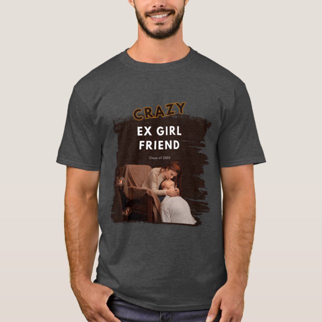 Crazy E-flickvänskgåva T Shirt (Framsida)