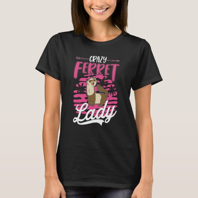 Crazy Ferret lady Ferret Girl T Shirt (Framsida)