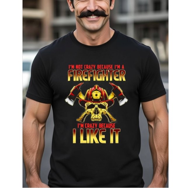 Crazy Firefighter Skull I'm Not Crazy Because I'm  T Shirt (Skapare uppladdad)
