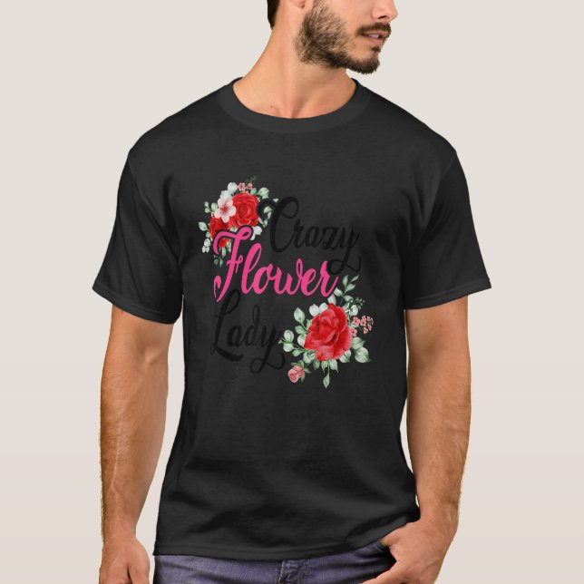 Crazy Flower Dam  Gardener Botanical Pla T Shirt (Framsida)