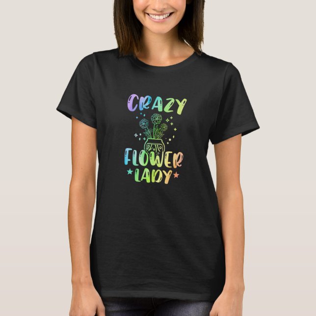 Crazy Flower Dam  Gardener Botanical Pla T Shirt (Framsida)